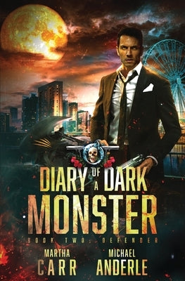 Defender: Diary of a Dark Monster Book 2 by Carr, Martha