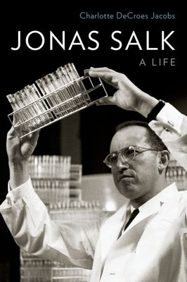 Jonas Salk: A Life by Jacobs, Charlotte Decroes