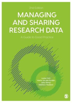 Managing and Sharing Research Data: A Guide to Good Practice Paperback Sage Publications Ltd