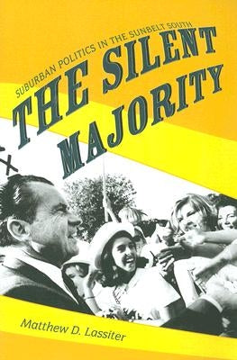 The Silent Majority: Suburban Politics in the Sunbelt South Paperback Princeton University Press