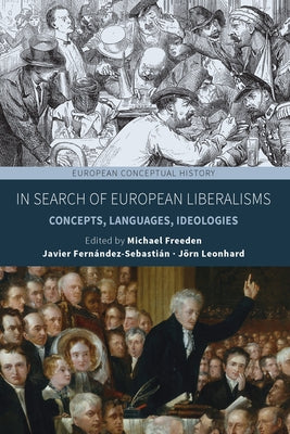 In Search of European Liberalisms: Concepts, Languages, Ideologies Paperback Berghahn Books