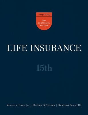 Life Insurance, 15th Ed. by Black, Kenneth, Jr.