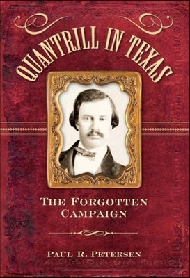 Quantrill in Texas: The Forgotten Campaign Paperback Cumberland House Publishing