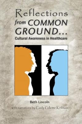 Reflections from Common Ground: Cultural Awareness in Healthcare Paperback Createspace Independent Publishing Platform