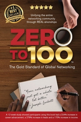 Zero to 100: The Gold Standard of Global Networking by Luckett, Joseph