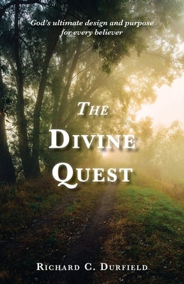 The Divine Quest: God's ultimate design and purpose for every believer Paperback Trilogy Christian Publishing
