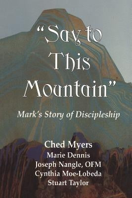 Say to This Mountain: Mark's Story of Discipleship Paperback Orbis Books