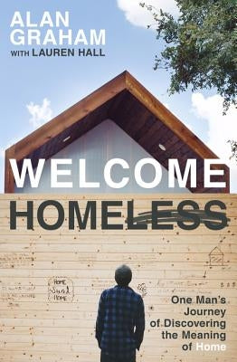 Welcome Homeless: One Man's Journey of Discovering the Meaning of Home Paperback Thomas Nelson