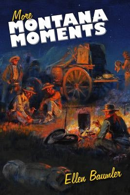 More Montana Moments Paperback Montana Historical Society Press