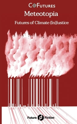 Meteotopia: Futures of Climate (In)Justice Paperback Future Fiction