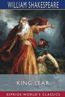 King Lear (Esprios Classics) by Shakespeare, William