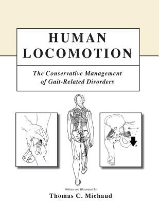 Human Locomotion: The Conservative Management of Gait-Related Disorders Paperback Createspace Independent Publishing Platform