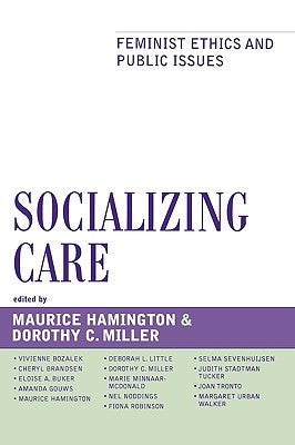 Socializing Care: Feminist Ethics and Public Issues Paperback Rowman & Littlefield Publishers