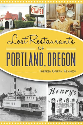 Lost Restaurants of Portland, Oregon Paperback History Press