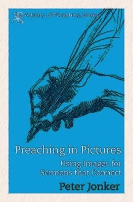 Preaching in Pictures: Using Images for Sermons That Connect Paperback Abingdon Press