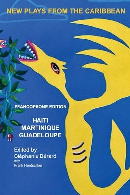 New Plays from the Carribbean: Francophone Edition by Bérard, Stéphanie