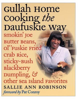 Gullah Home Cooking the Daufuskie Way: Smokin' Joe Butter Beans, Ol' 'Fuskie Fried Crab Rice, Sticky-Bush Blackberry Dumpling, and Other Sea Island Fa Paperback University of North Carolina Press