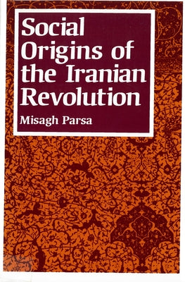 Social Origins of the Iranian Revolution Paperback Rutgers University Press
