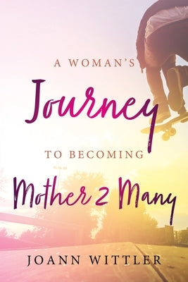 A Woman's Journey to Becoming a Mother 2 Many by Wittler, Joann