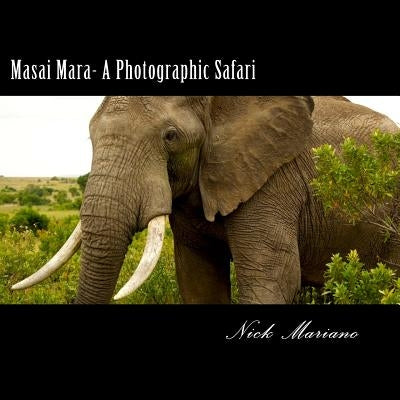 Masai Mara - A Photographic Safari Paperback Createspace Independent Publishing Platform