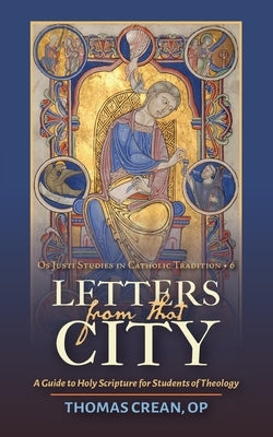 Letters from that City: A Guide to Holy Scripture for Students of Theology Paperback OS Justi Press