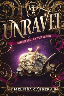 Unravel: Book Two of the Lockwood Trilogy Paperback Mogul Scarf Productions, Inc.