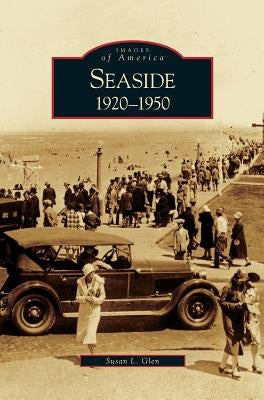 Seaside: 1920-1950 by Glen, Susan L.