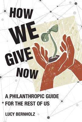 How We Give Now: A Philanthropic Guide for the Rest of Us Paperback MIT Press