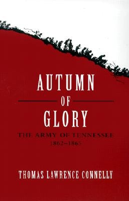 Autumn of Glory: The Army of Tennessee, 1862-1865 Paperback LSU Press