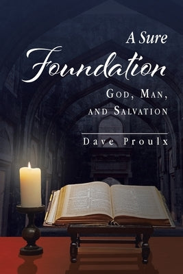 A Sure Foundation: God, Man, And Salvation Paperback Christian Faith