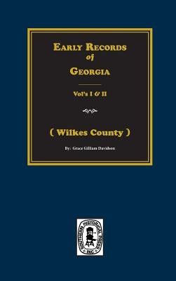 (Wilkes County) Early Records of Georgia. by Davidson, Grace Gilliam
