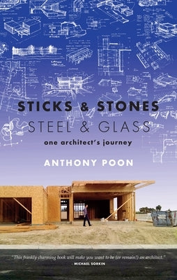 Sticks & Stones / Steel & Glass: One Architect's Journey Paperback Unbridled Books