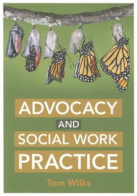 Advocacy and Social Work Practice by Wilks, Tom