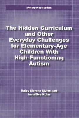 The Hidden Curriculum and Other Everyday Challenges for Elementary-Age Children with High-Functioning Autism Paperback Aapc Publishing