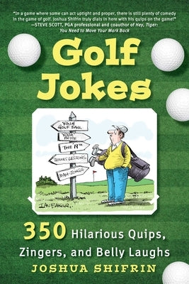 Golf Jokes: 350 Hilarious Quips, Zingers, and Belly Laughs by Shifrin, Joshua