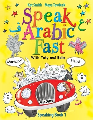 Speak Arabic Fast - Speaking Book 1 by Smith, Kat