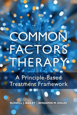 Common Factors Therapy: A Principle-Based Treatment Framework Paperback American Psychological Association (APA)
