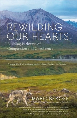 Rewilding Our Hearts: Building Pathways of Compassion and Coexistence Paperback New World Library