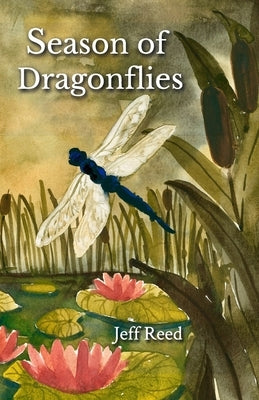 Season of Dragonflies: Poems Paperback Wind in the Reeds Press/Wind in the Reeds Pub