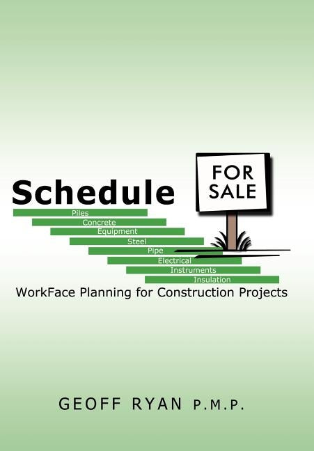 Schedule for Sale: WorkFace Planning for Construction Projects by Ryan P. M. P., Geoff