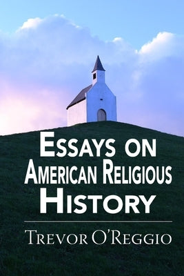 Essays on American Religious History Paperback Independently Published