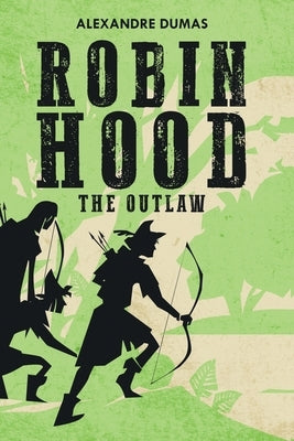 Robin Hood: The Outlaw by Dumas, Alexandre