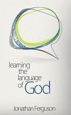 Learning the Language of God Paperback Createspace Independent Publishing Platform
