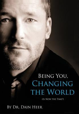 Being You, Changing the World by Heer, Dain