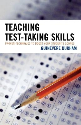 Teaching Test-Taking Skills: Proven Techniques to Boost Your Student's Scores Paperback R & L Education