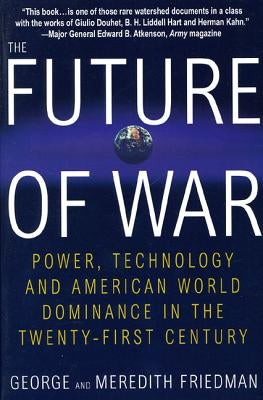The Future of War: Power, Technology and American World Dominance in the Twenty-First Century Paperback St. Martins Press-3PL