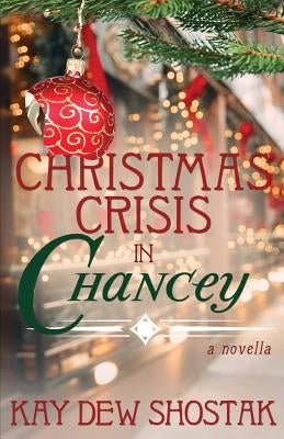 Christmas Crisis in Chancey Paperback Kay Dew Shostak