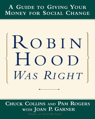 Robin Hood Was Right: A Guide to Giving Your Money for Social Change by Collins, Chuck