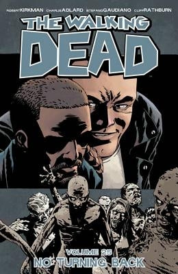 The Walking Dead Volume 25: No Turning Back by Kirkman, Robert