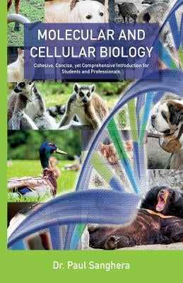 Molecular and Cellular Biology: Cohesive, Concise, yet Comprehensive Introduction for Students and Professionals. Paperback Createspace Independent Publishing Platform